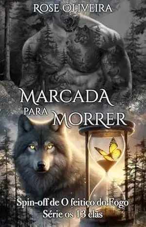Marcada para morrer: Spin–off de o feitiço do Fogo (Os 13 Clãs Livro 12) – Rose Oliveira