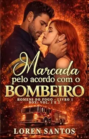 Marcada pelo acordo com o bombeiro: Homens do fogo – Livro 1. Box: Vol. 1 e 2. – Loren Santos