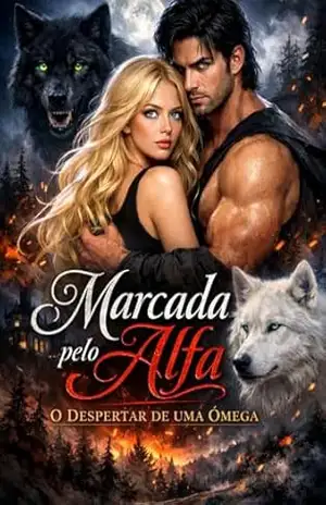Marcada pelo Alfa: O Despertar de uma Ômega (Matilha Darkmere Livro 1) – Livie Phelipe