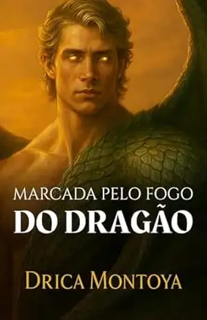 Marcada Pelo Fogo do Dragão – Drica Montoya