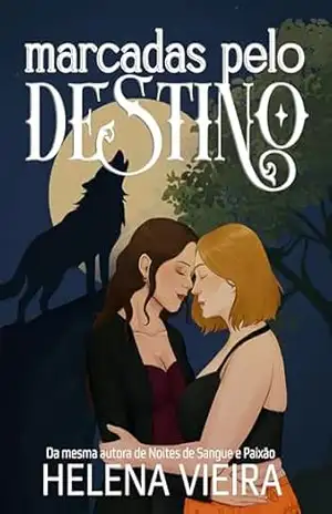 Marcadas Pelo Destino: Um shifter romance com segunda chance sáfico – Helena Vieira