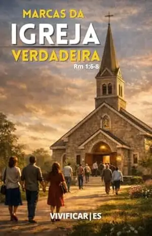 Marcas da Igreja Verdadeira – Vivificar|es C. Silva