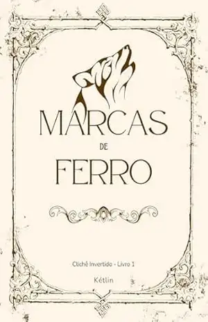 Marcas de Ferro (Clichê Invertido) – Ketlin Tais da Silva