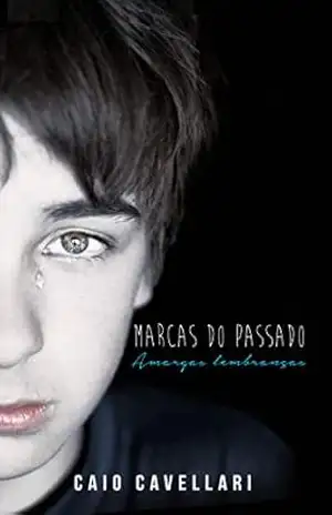 Marcas do Passado: Amargas Lembranças – Caio Cavellari