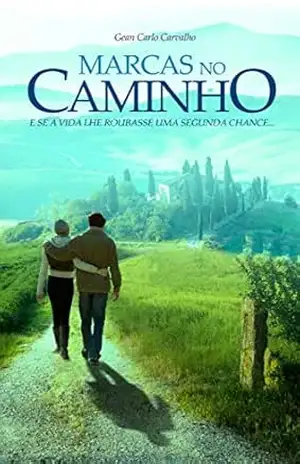Marcas no Caminho: E se a vida lhe roubasse uma segunda chance… – Gean Carlo Carvalho