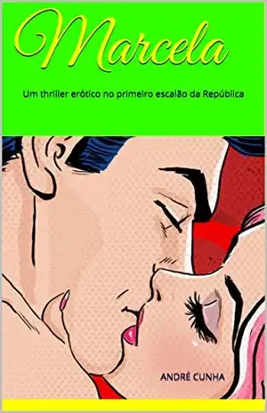 Marcela: Um thriller erótico no primeiro escalão da República – André Cunha