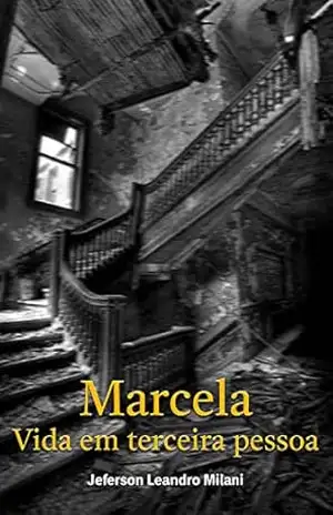 Marcela – Vida em terceira pessoa - Jeferson Leandro Milani