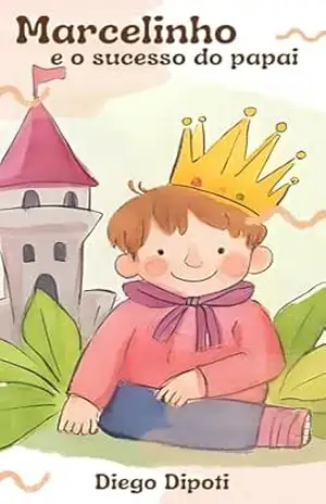 Marcelinho e o Sucesso do Papai (Crescendo) - Diego  Dipoti