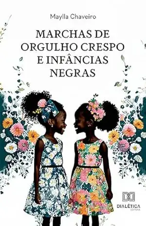 Marchas de orgulho crespo e infâncias negras – Maylla Chaveiro