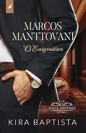 Marcos Manttovani: O Enigmático (Império Livro 1) – Kira Baptista