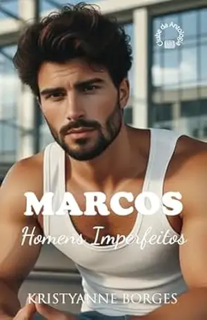 Marcos – Série Homens Imperfeitos: Coletânea do Centro Empresarial Carmen Hilst – KristyAnne Borges