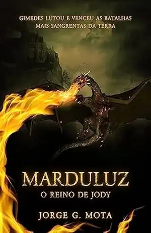 MARDULUZ E O REINO DE JODY: Guerreiros da liberdade (Coleção viagem no mundo da ficção) – Jorge Gomes da Mota
