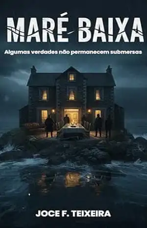 MARÉ BAIXA: Algumas verdades não permanecem submersas (SUSPENSES E MISTÉRIOS) - Joce F. Teixeira