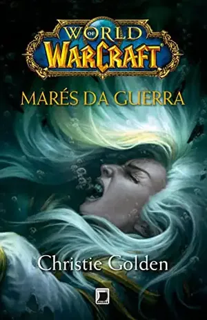 Marés da guerra – World of Warcraft - Christie Golden