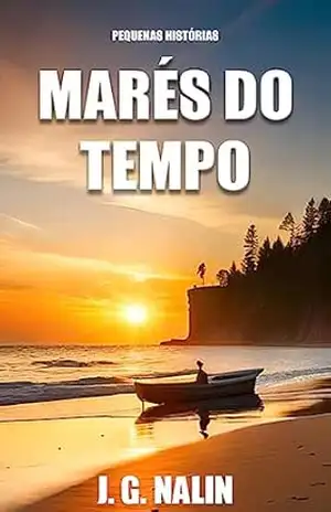 Marés do Tempo (Pequenas Histórias) – Josmar Guilherme  Nalin