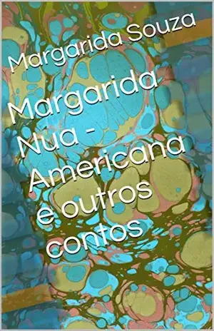 Margarida Nua – Americana e outros contos - Margarida Souza
