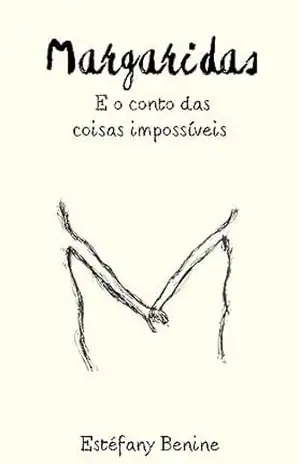 Margaridas e o conto das coisas impossíveis – Estéfany  Benine