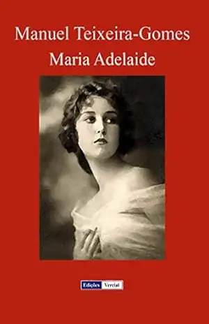 Maria Adelaide (Coleção Universitária Livro 2) – Manuel Teixeira-Gomes