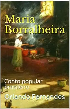 Maria Borralheira: Conto popular brasileiro – Orlando Fernandes