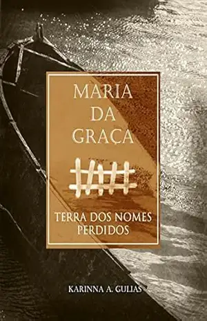 Maria da Graca, Terra dos nomes perdidos – Karinna Alves Gulias
