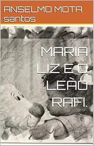 MARIA LIZ E O LEÃO RAFI. – ANSELMO  MOTA santos