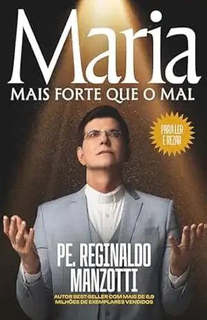 Maria, mais forte que o mal – Padre Reginaldo Manzotti