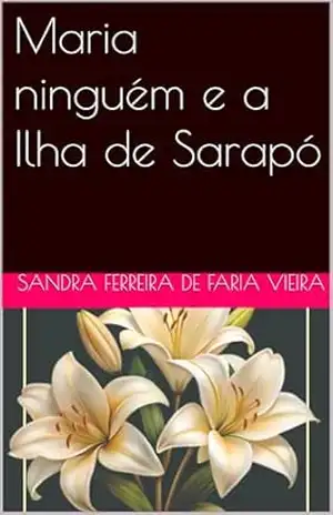 Maria ninguém e a Ilha de Sarapó – sandra Ferreira de Faria Vieira