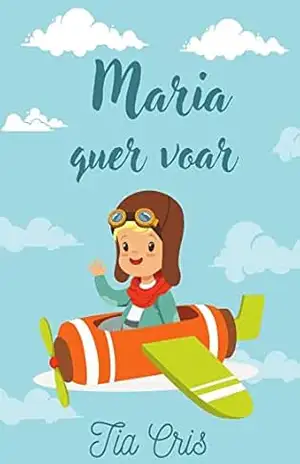 Maria quer voar – Tia  Cris