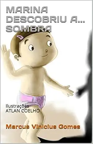 MARINA DESCOBRIU A… SOMBRA (DESCOBERTAS Livro 9) – Marcus Vinicius Gomes