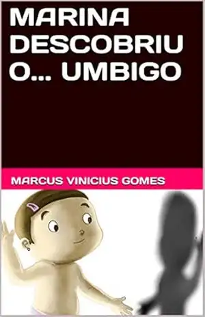 MARINA DESCOBRIU O… UMBIGO (DESCOBERTAS Livro 6) – Marcus Vinicius Gomes