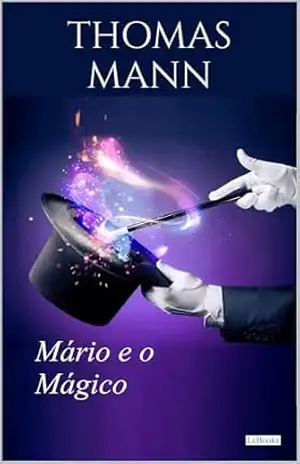 Mário e o Mágico (Thomas Mann Essencial) – Thomas Mann