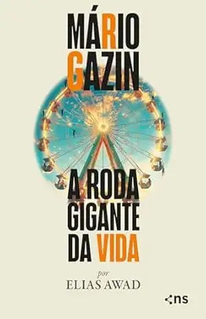 Mário Gazin: a roda gigante da vida – Elias Awad