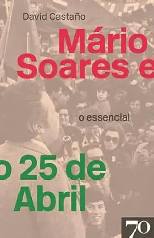 Mário Soares e o 25 de Abril – O Essencial – David Castano