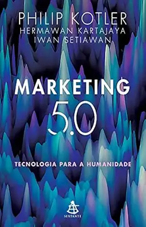 Marketing 5.0: Tecnologia para a humanidade – Philip Kotler