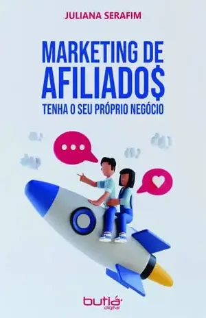MARKETING DE AFILIADOS: tenha seu negócio próprio – Juliana  Serafim