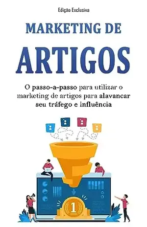 MARKETING DE CONTEUDO: O passo a passo para utilizar o marketing com artigos para aumentar sua visibilidade, influencia e vendas de seus produtos ou serviços - Bruno Félix