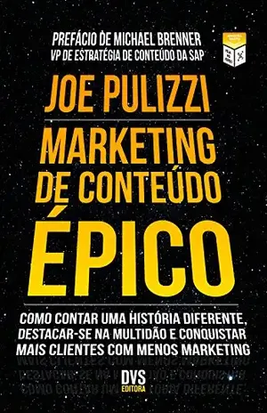 Marketing de Conteúdo Épico – Joe Pulizzi