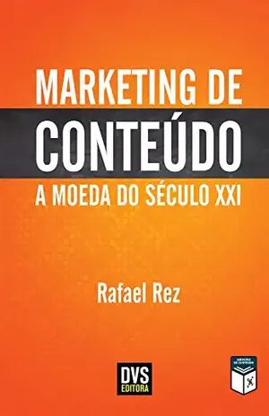 Marketing de Conteúdo: A Moeda do Século XXI - Rafael Rez