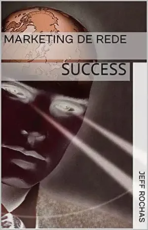 MARKETING DE REDE: SUCCESS - JEFF ROCHAS