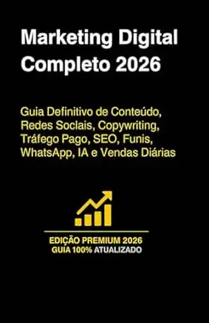 Marketing Digital Completo 2026: Guia Definitivo de Conteúdo, Redes Sociais, Copywriting, Tráfego Pago, SEO, Funis, WhatsApp, IA e Vendas Diárias – Filipe Bento