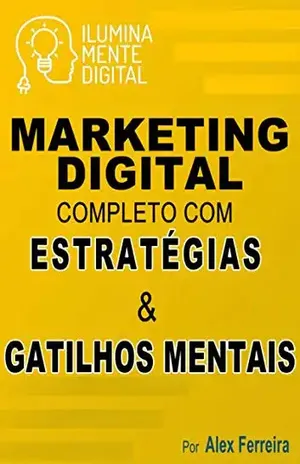 Marketing Digital Completo Com Estratégias E Gatilhos Mentais - Alex Ferreira Do Prado