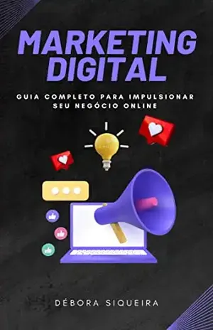 MARKETING DIGITAL: Guia completo para impulsionar seu negócio online - Débora  Siqueira