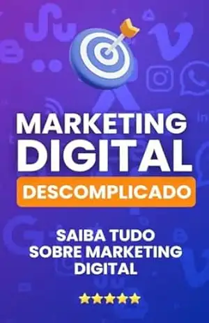 MARKETING DIGITAL DESCOMPLICADO: SAIBA TUDO SOBRE MARKETING DIGITAL – Álefe  Lopes Tavares