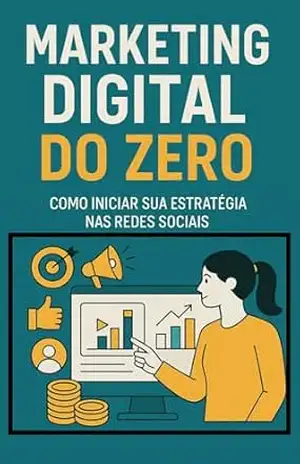 Marketing Digital do Zero: Como iniciar sua estratégia online com clareza, consistência e resultados reais – Idioma Books