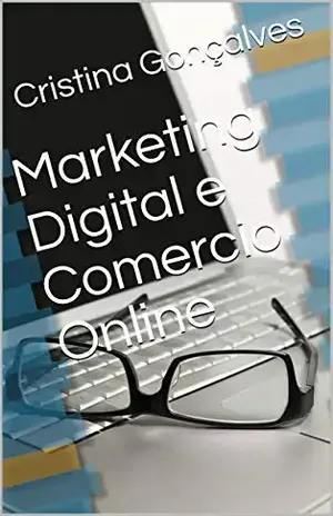 Marketing Digital e Comercio Online (Serie Marketing Digital Livro 1) - Cristina  Gonçalves