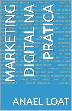 Marketing Digital na Prática – Anael Loat