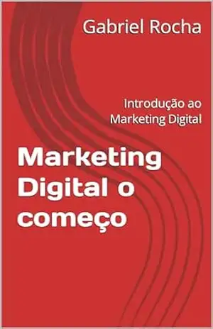 Marketing Digital o começo: Introdução ao Marketing Digital – Gabriel  Rocha