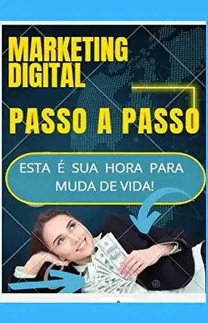 MARKETING DIGITAL O PASSO A PASSO COMPLETO PARA INICIANTES: MARKETING DIGITAL O PASSO A PASSO COMPLETO PARA INICIANTES - max vieira