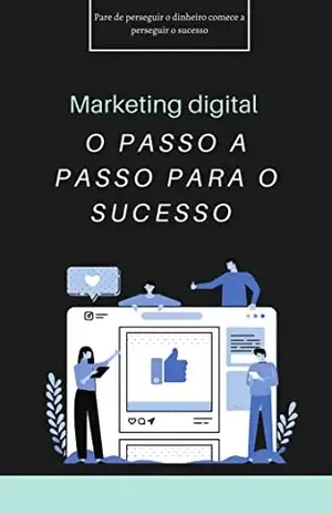 MARKETING DIGITAL PARA INICIANTE: O PASSO A PASSO - DANIELA  SANTOS