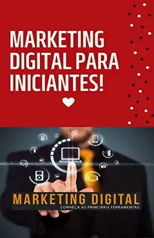 Marketing Digital para Iniciantes: Marketing Digital para Iniciantes - Juliane Natalia Pereira